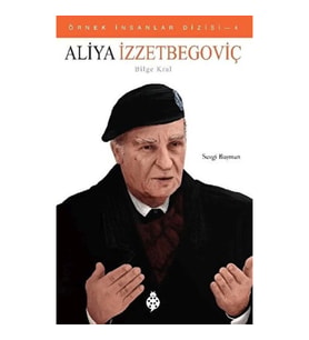 Örnek İnsanlar Dizisi-4 Aliya İzzetbegoviç