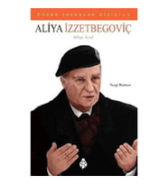 Örnek İnsanlar Dizisi-4 Aliya İzzetbegoviç