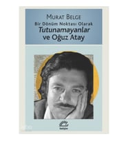 Bir Dönüm Noktası Olarak Tutunamayanlar ve Oğuz Atay