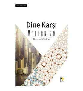 Dine Karşı Modernizm İsmail Yıldız