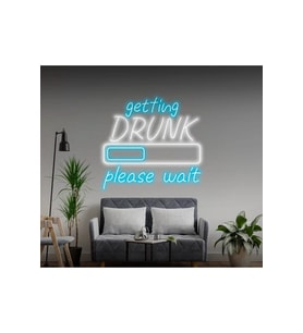 getting DRUNK please wait Yazılı ve Şekilli Neon Tabela