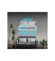 getting DRUNK please wait Yazılı ve Şekilli Neon Tabela