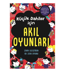 Küçük Dahiler İçin Akıl Oyunları - Zihin Geliştiren 101 Zeka Oyunu