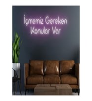 İçmemiz Gereken Konular Var Yazılı Neon Tabela