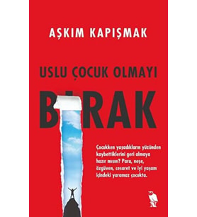 Uslu Çocuk Olmayı Bırak