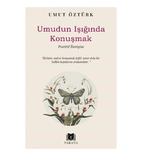 Umudun Işığında Konuşmak – Pozitif İletişim