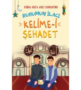 Ruhumun İlacı Kelime-i Şehâdet