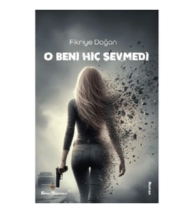 O Beni Hiç Sevmedi