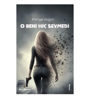O Beni Hiç Sevmedi