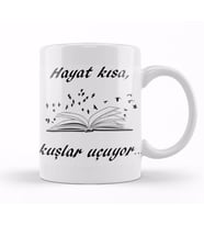 Hayat Kısa Kuşlar Uçuyor Kupa Bardak Porselen