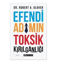 Efendi Adamın Toksik Kırılganlığı