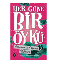 Her Güne Bir Öykü - 6 Öğretmen Ve Öğrenci Öyküleri