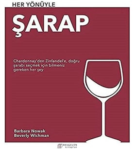 Her Yönüyle Şarap: Chardonnay’den Zinfandel’e, Doğru Şarabı Seçmek İçin Bilmeniz Gereken Her Şey