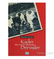 Alevi Ve Sünni Tekkelerinde Kadın Dervişler - İbrahim Bahadır