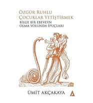 Özgür Ruhlu Çocuklar Yetiştirmek