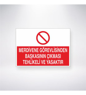 Merdivene Görevlisinden Başkasının Çıkması Yasaktır 21x28 Arkası Yapışkanlı Levha