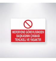 Merdivene Görevlisinden Başkasının Çıkması Yasaktır 21x28 Arkası Yapışkanlı Levha