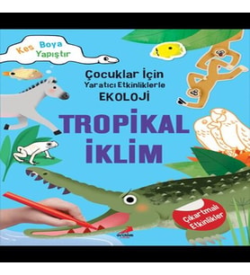 Tropikal İklim - Çuklar İçin tıcı Etkinliklerle Ekoloji - Kes-Boya-Yapıştır