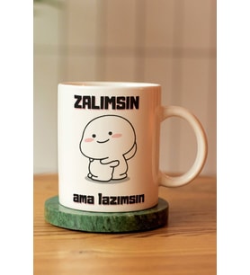 Zalımsın Ama Lazımsın Baskılı Seramik Kahve Çay Kupası