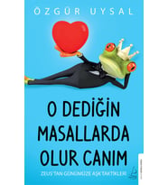 O Dediğin Masallarda Olur Canım - Zeus’tan Günümüze Aşk Taktikleri - Özgür Uysal