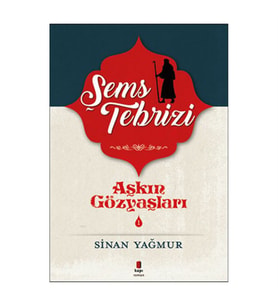 Aşkın Gözyaşları 1 Şems Tebrizi Sinan Yağmur Kapı Yayınları