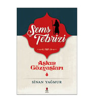 Aşkın Gözyaşları 1 Şems Tebrizi Sinan Yağmur Kapı Yayınları