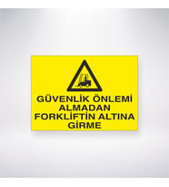 Güvenlik Önlemi Almadan Forkliftin Altına Girme 21x35 Arkası Yapışkanlı Levha