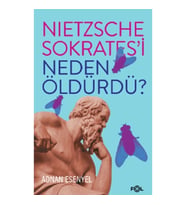Nietzsche Sokrates'i Neden Öldürdü?