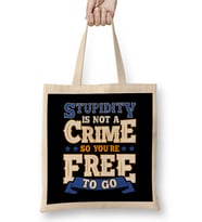 Stupidity Is Not a Crime So You re Free To Go Pun Bez Çanta Uzun Saplı