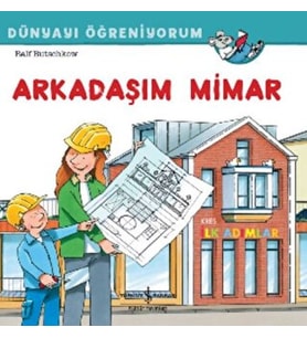 Arkadaşım Mimar Dünyayı Öğreniyorum