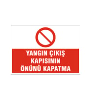 Yangın çıkış kapısının önünü kapatma, isg uyarı levhası