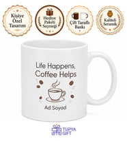 Life Happens Coffee Helps Yazılı Kahve Kupası Hayatın Zorluklarını Aşanlara Hediye