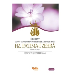 Ehli Beyt Cennet Kadınlarının Hanımefendisi ve İnsanlık Hurisi Hz. Fatıma-i Zehra