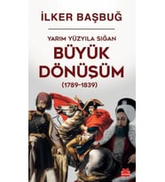 Yarım Yüzyıla Sığan Büyük Dönüşüm (1789-1839)