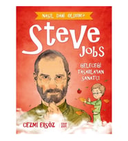 Nasıl Dahi Oldum? - Steve Jobs - Geleceği Tasarlayan Sanatçı