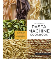 The Ultimate Pasta Machine Cookbook: 100 Recipes For Every Kind Of Amazing Pasta Your Pasta Maker Ca (Krem)