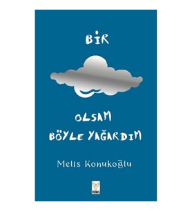 Bir Bulut Olsam Böyle Yağardım (Ciltli)