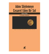 Adını Söylemeye Cesaret Eden Bir Sol