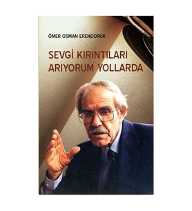 Sevgi Kırıntıları Arıyorum Yollarda Ömer Osman Erendoruk
