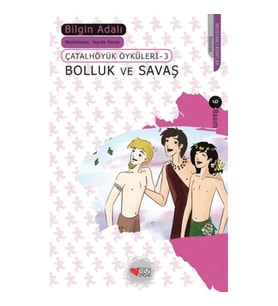 Bolluk ve Savaş - Çatalhöyük Öyküleri 3