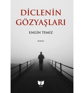 DİCLENİN GÖZYAŞLARI - ENGİN TEMİZ - ATEŞ YAYINLARI