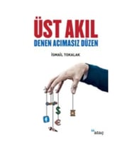 Üst Akıl Denen Acımasız Düzen