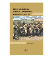 Doğu, Güneydoğu ve Musul Denkleminde Aşiretler (1918-1922)