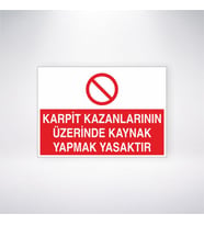 Karpit Kazanlarının Üzerinde Kaynak Yapmak Yasaktır