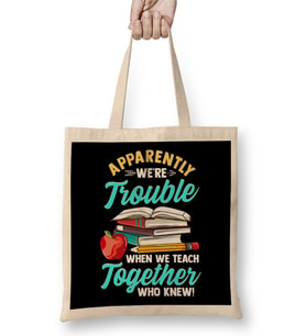 Apparently We re Trouble When We Teach Together Bez Çanta Uzun Saplı