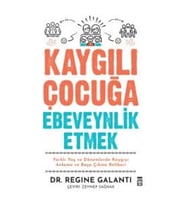 Kaygılı Çocuğa Ebeveynlik Etmek