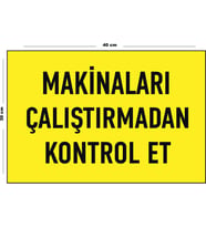 Metal Makinaları Çalıştırmadan Kontrol Et 30 cm x 40 cm A3 Büyüklüğünde Uyarı Levhası Yönlendirme