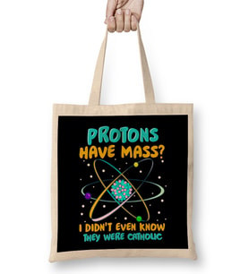 Protons Have Mass I Didn't Know They Were Catholic Bez Çanta Uzun Saplı