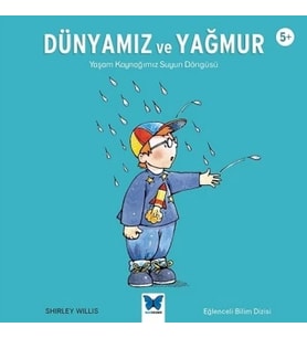 Dünyamız ve Yağmur: Yaşam Kaynağımız Suyun Döngüsü