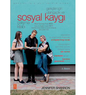 Gençler İçin UTANGAÇLIK ve SOSYAL KAYGI ÇALIŞMA KİTABI / The Shyness and SocIal AnxIety Workbook for Teens